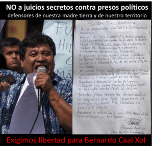 Exigimos libertad para Bernardo Caal Xol, no a los juicios secretos de los presos políticos